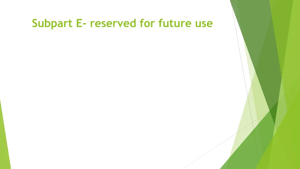 subpart e reserved for future use