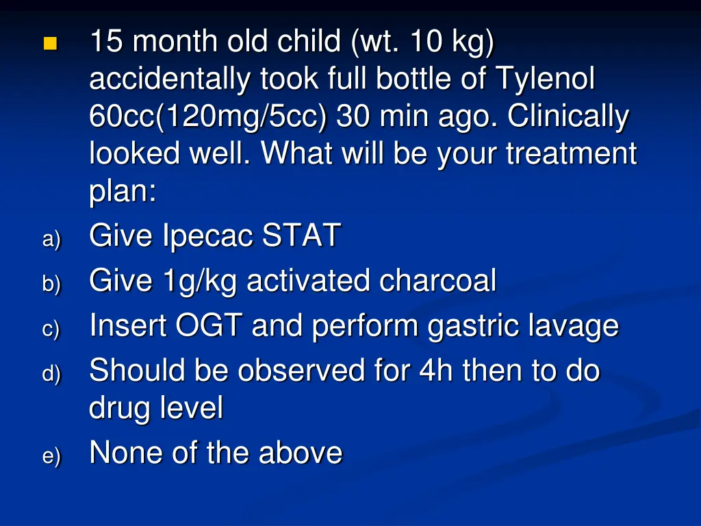 15 month old child wt 10 kg accidentally took