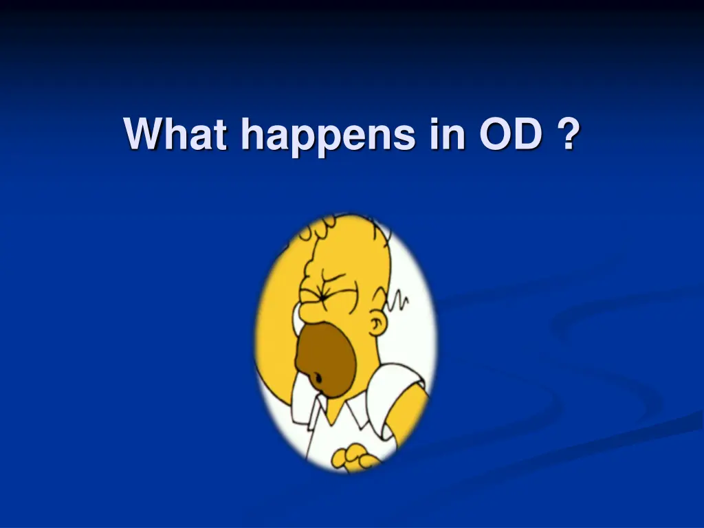 what happens in od