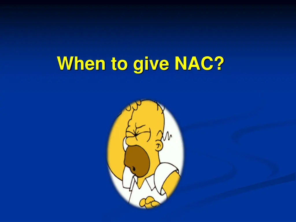 when to give nac