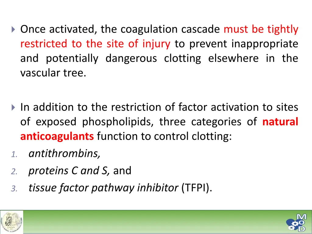 once activated the coagulation cascade must