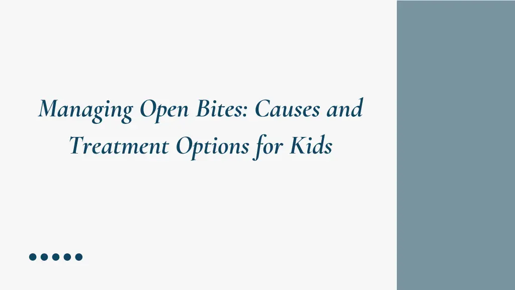 managing open bites causes and treatment options