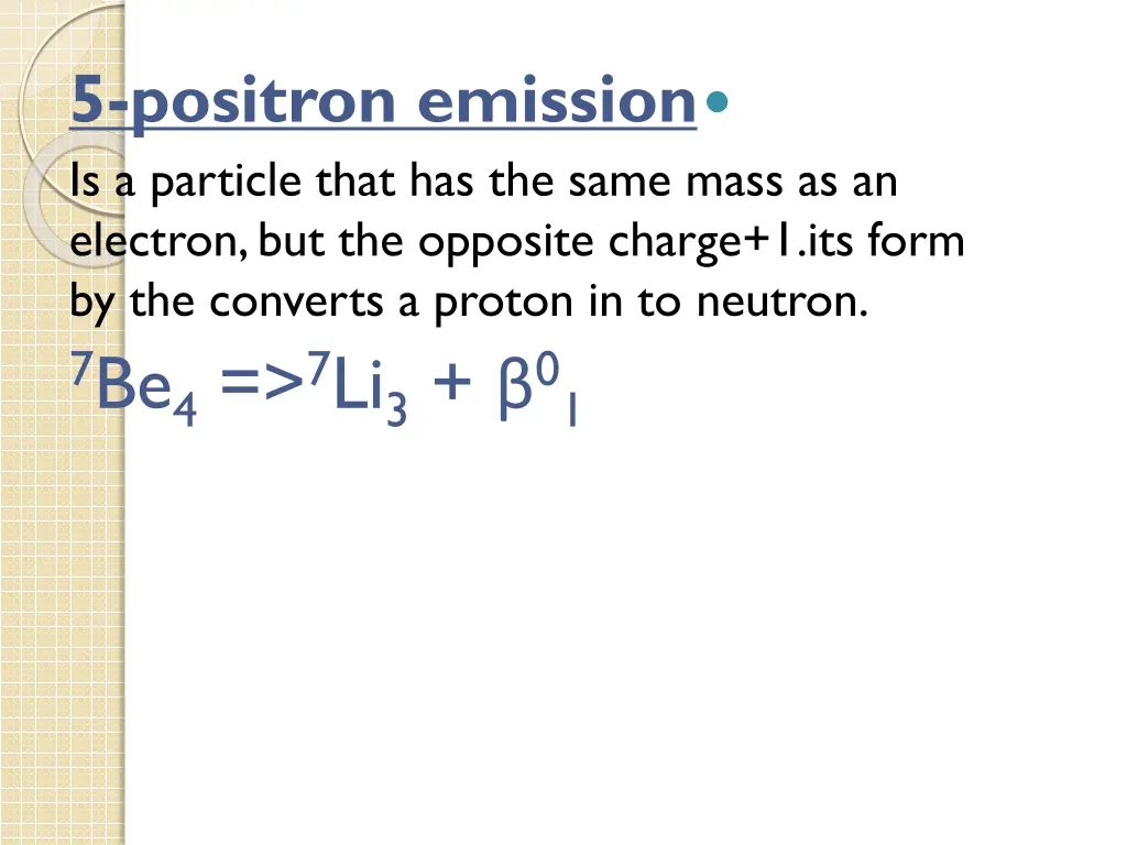 5 positron emission is a particle that