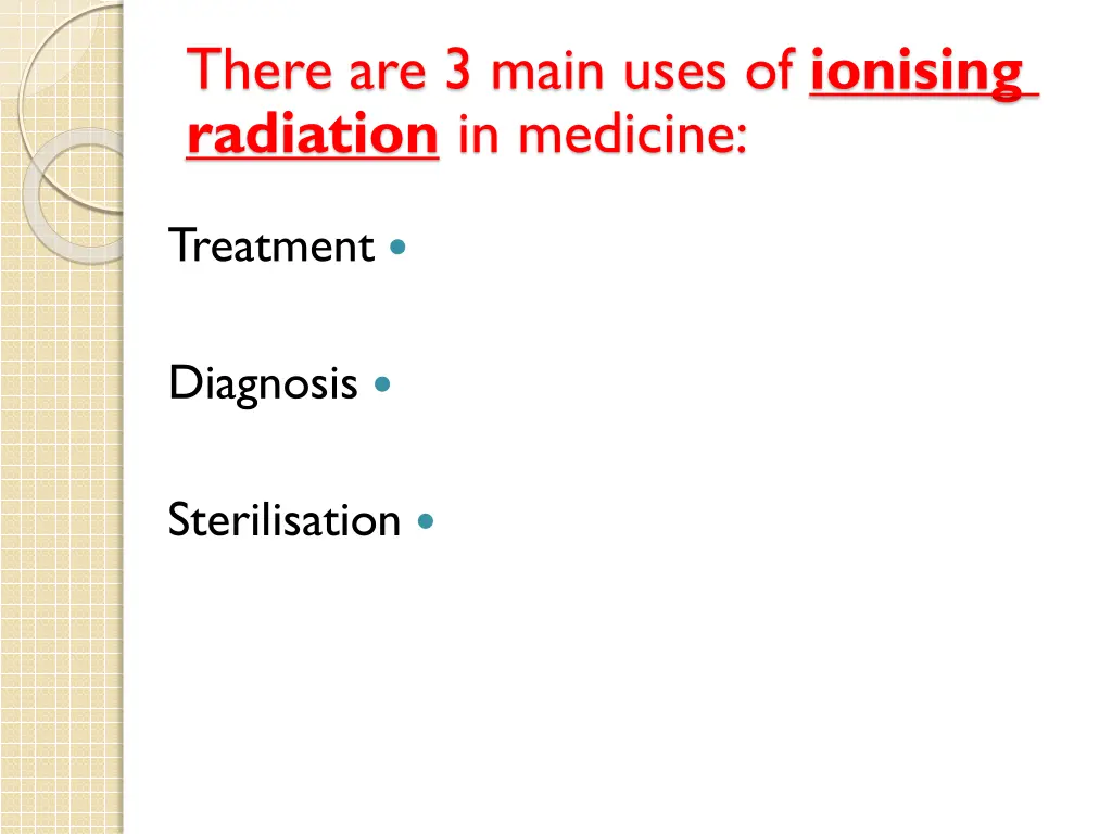 there are 3 main uses of ionising radiation