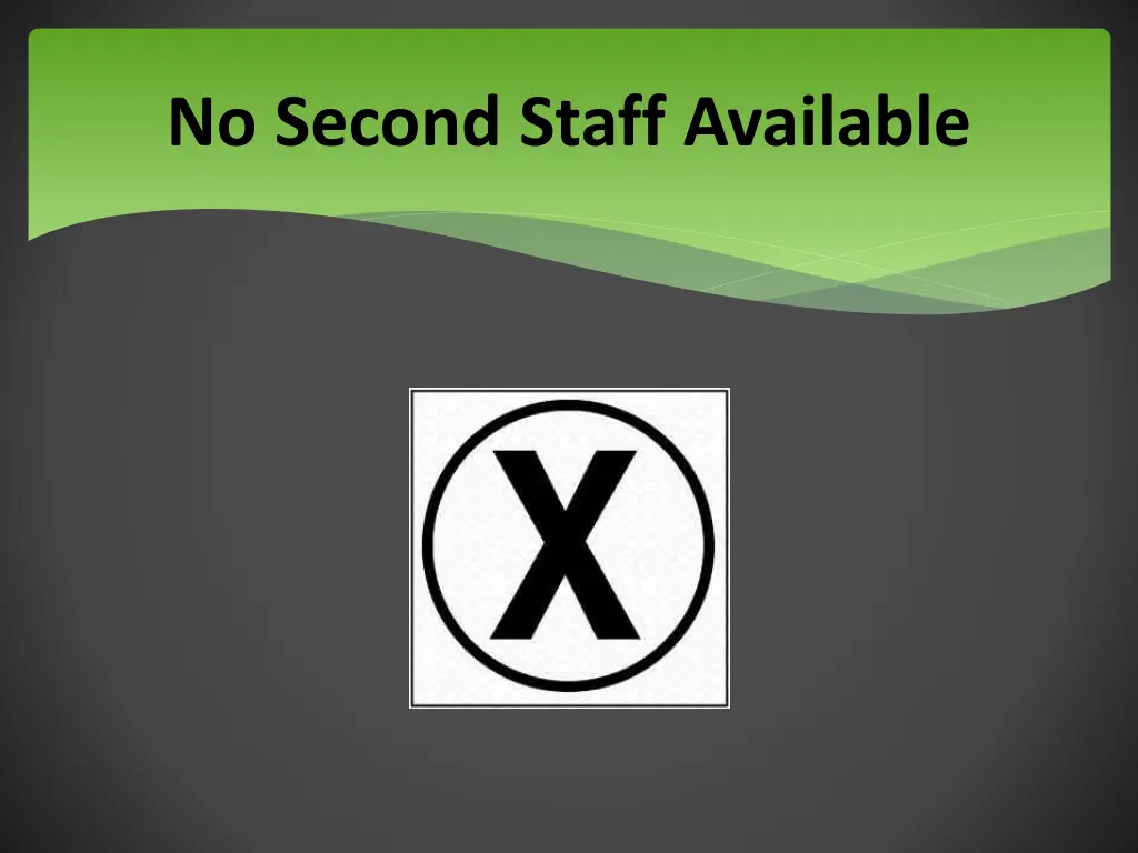 no second staff available