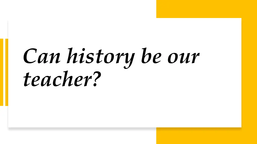 can history be our teacher