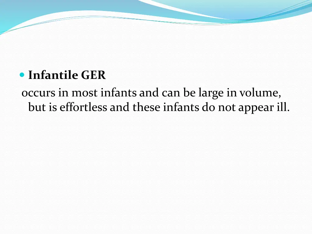 infantile ger occurs in most infants