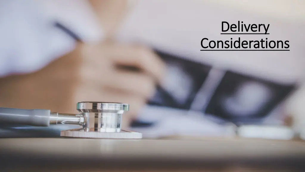 delivery delivery considerations considerations