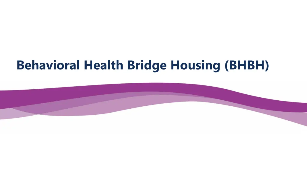 behavioral health bridge housing bhbh