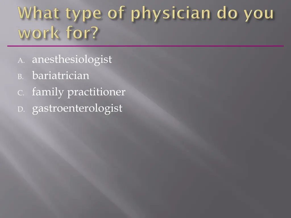 a anesthesiologist b bariatrician c family