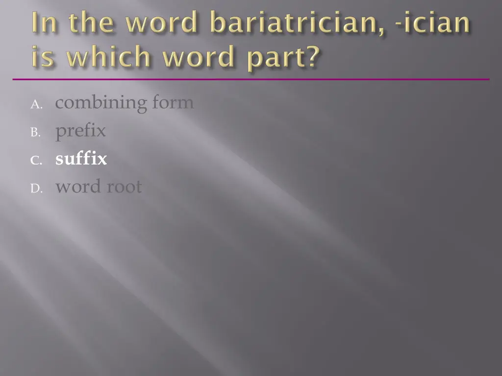 a combining form b prefix c suffix d word root 1