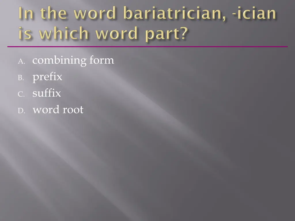 a combining form b prefix c suffix d word root