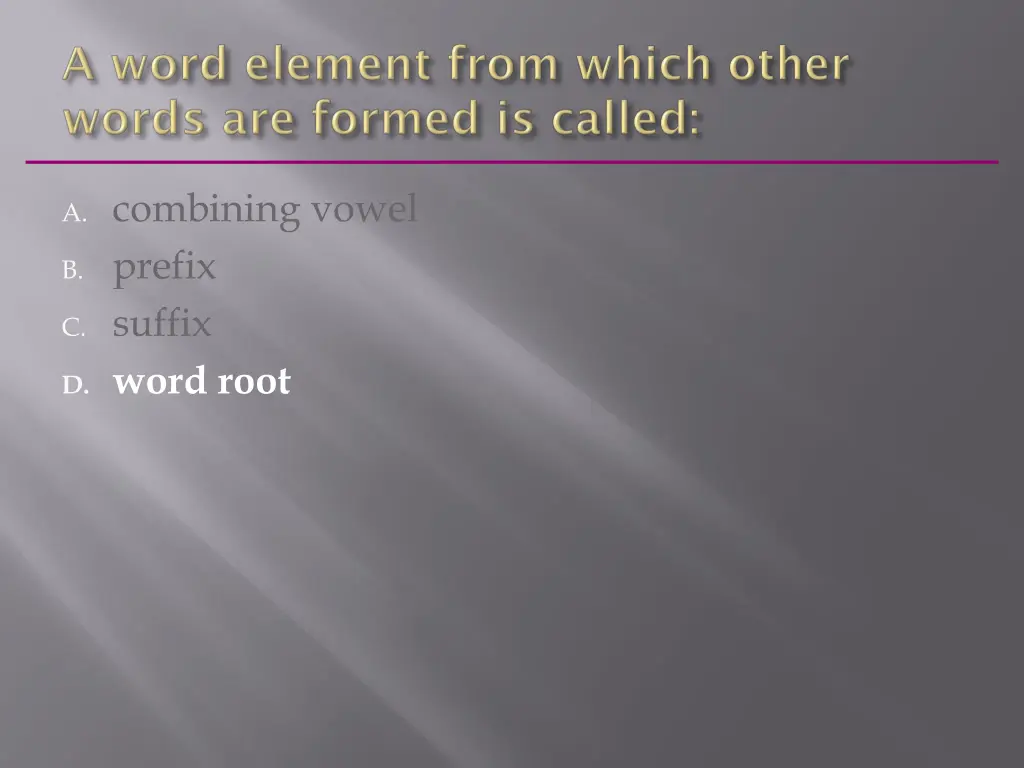 a combining vowel b prefix c suffix d word root 1