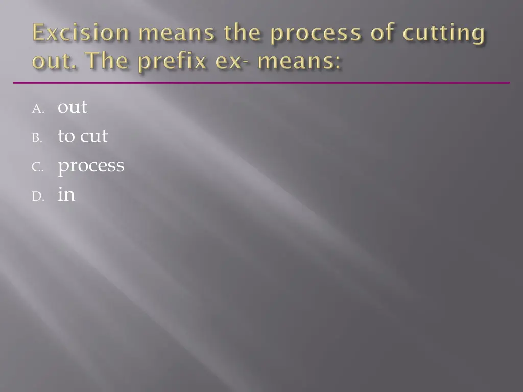 a out b to cut c process d in