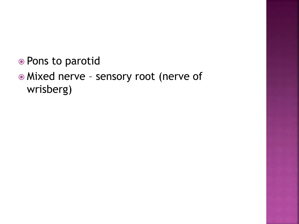 pons to parotid mixed nerve sensory root nerve