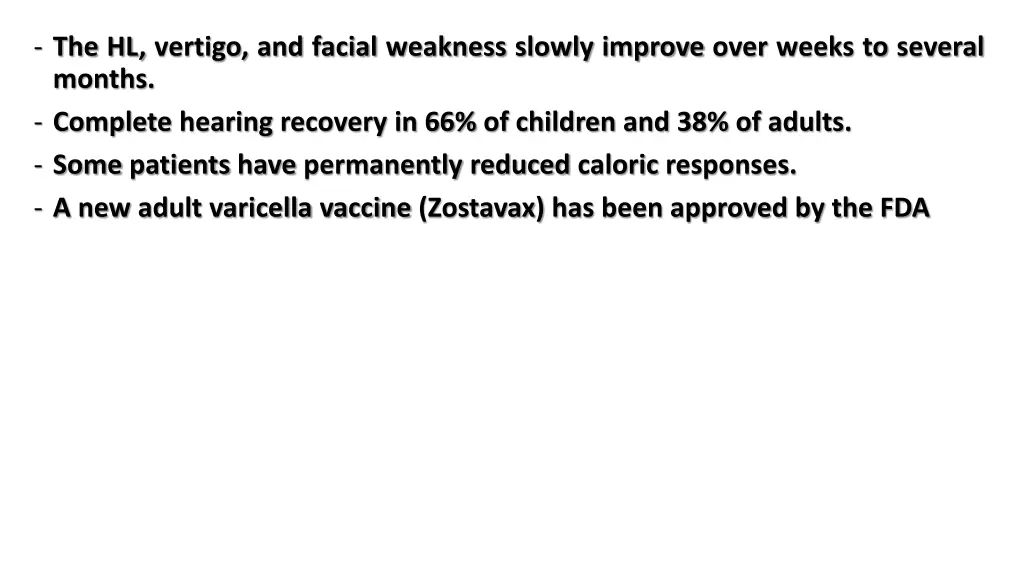 the hl vertigo and facial weakness slowly improve