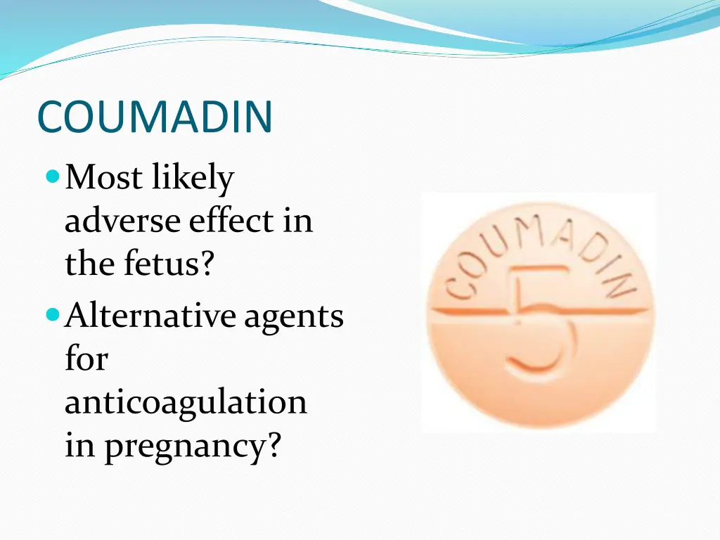 coumadin most likely adverse effect in the fetus