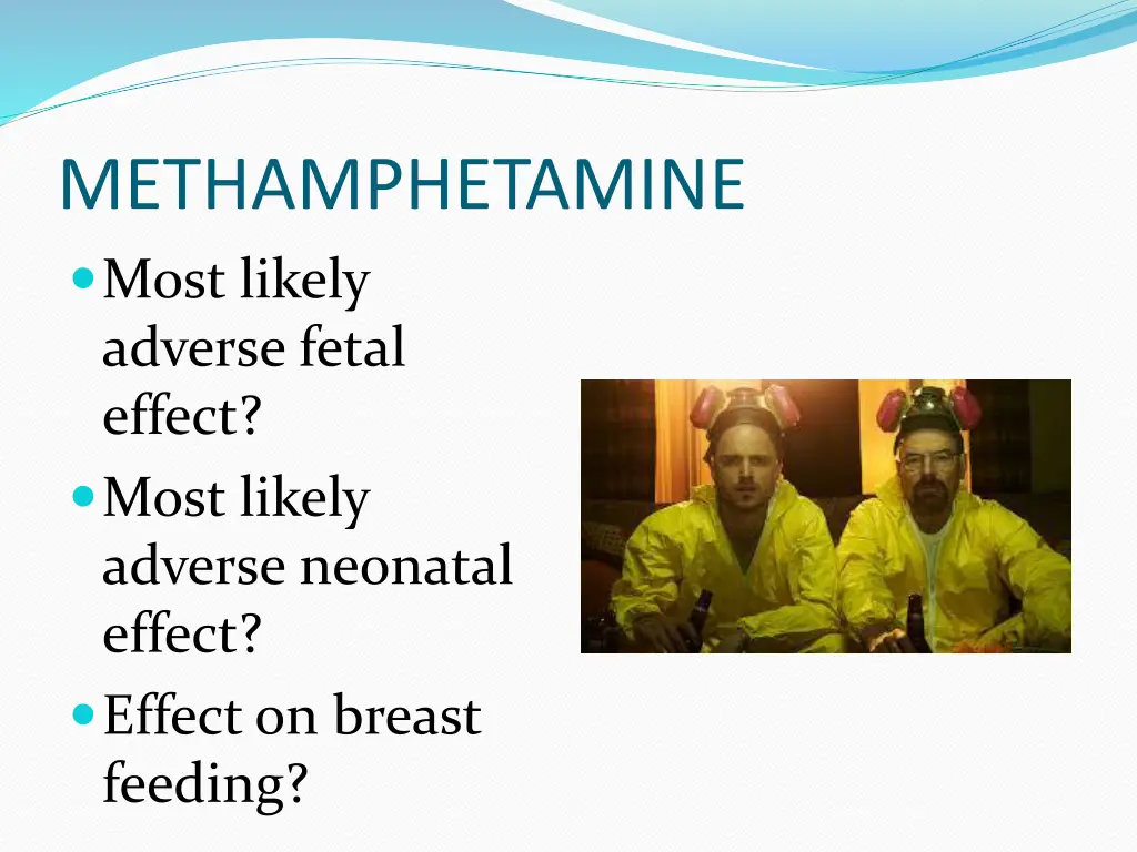 methamphetamine most likely adverse fetal effect