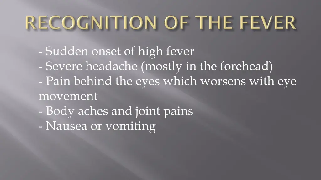 sudden onset of high fever severe headache mostly