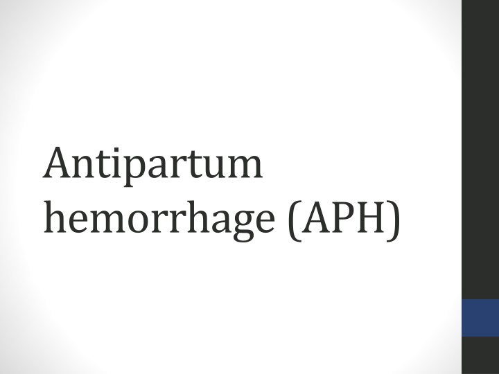 antipartum hemorrhage aph