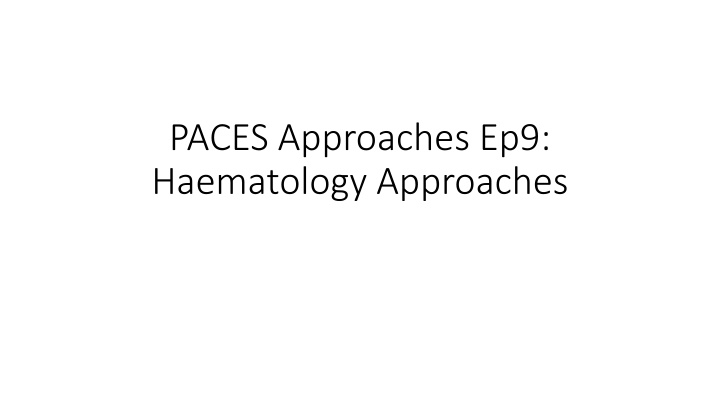 paces approaches ep9 haematology approaches
