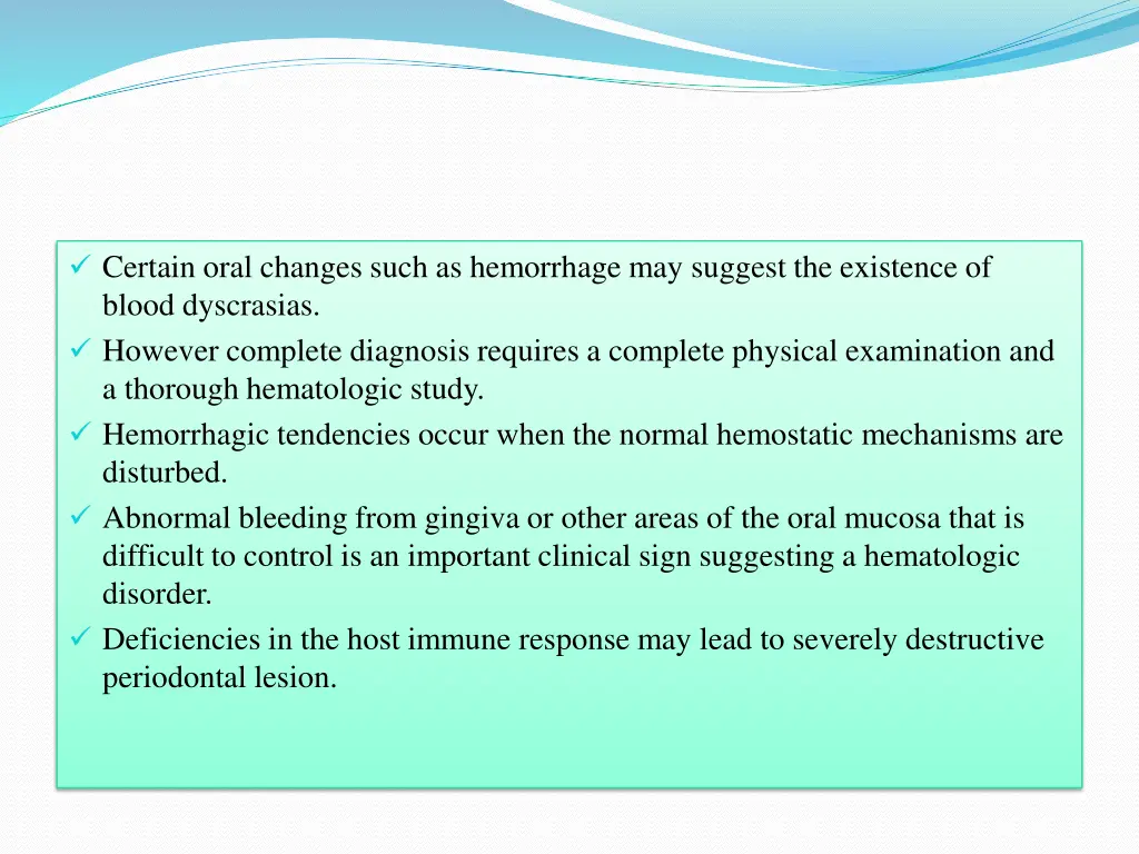 certain oral changes such as hemorrhage