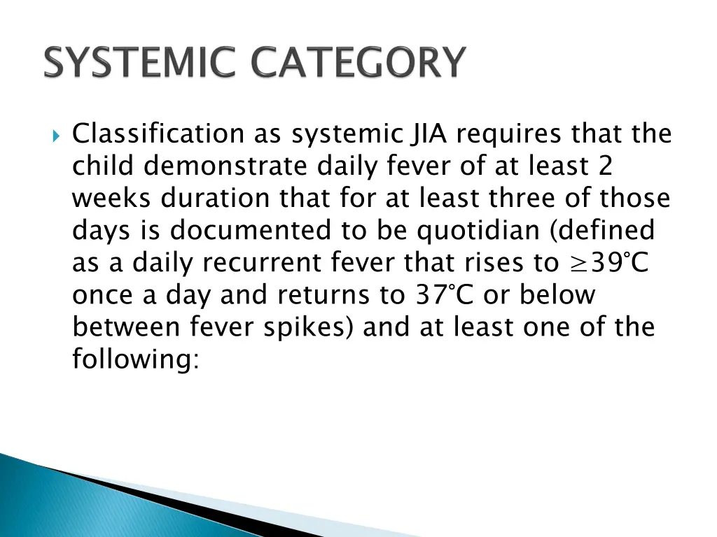 classification as systemic jia requires that