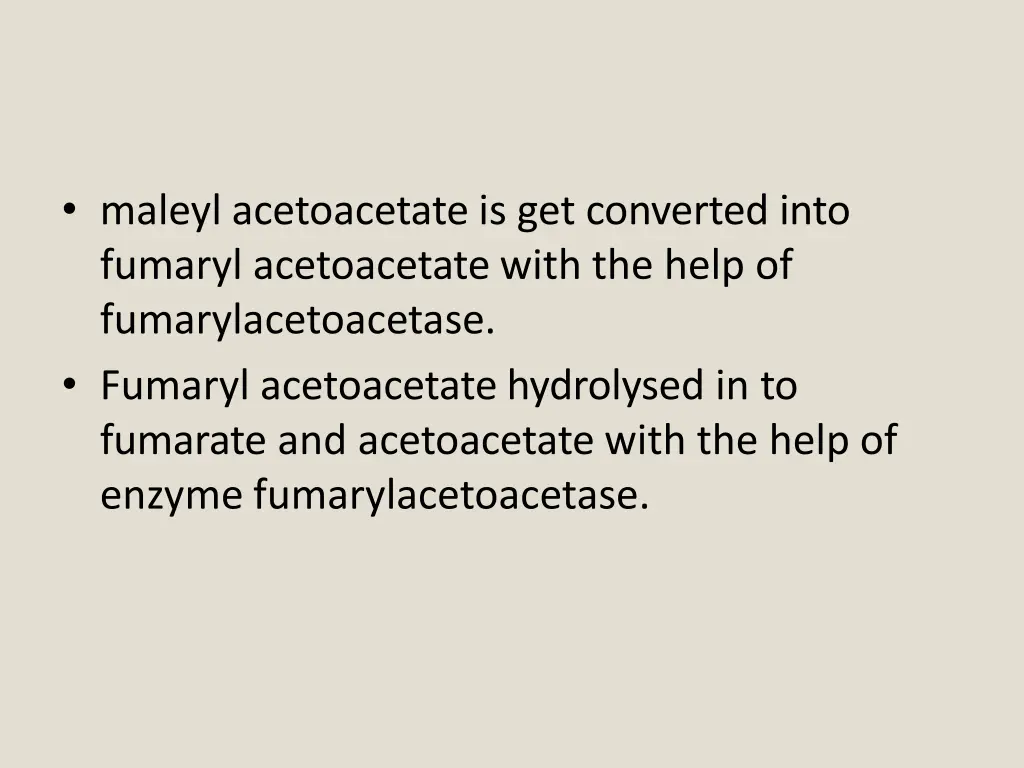 maleyl acetoacetate is get converted into fumaryl