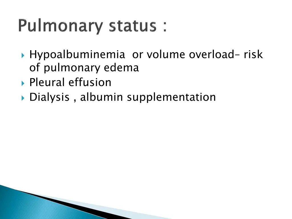 hypoalbuminemia or volume overload risk