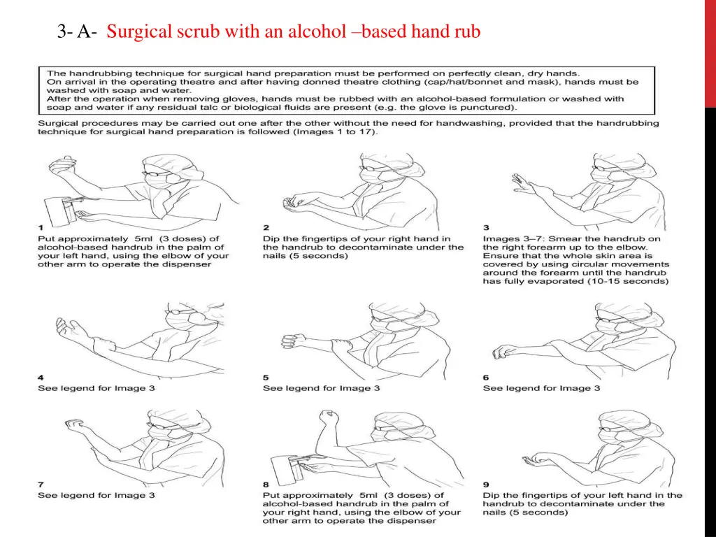 3 a surgical scrub with an alcohol based hand rub