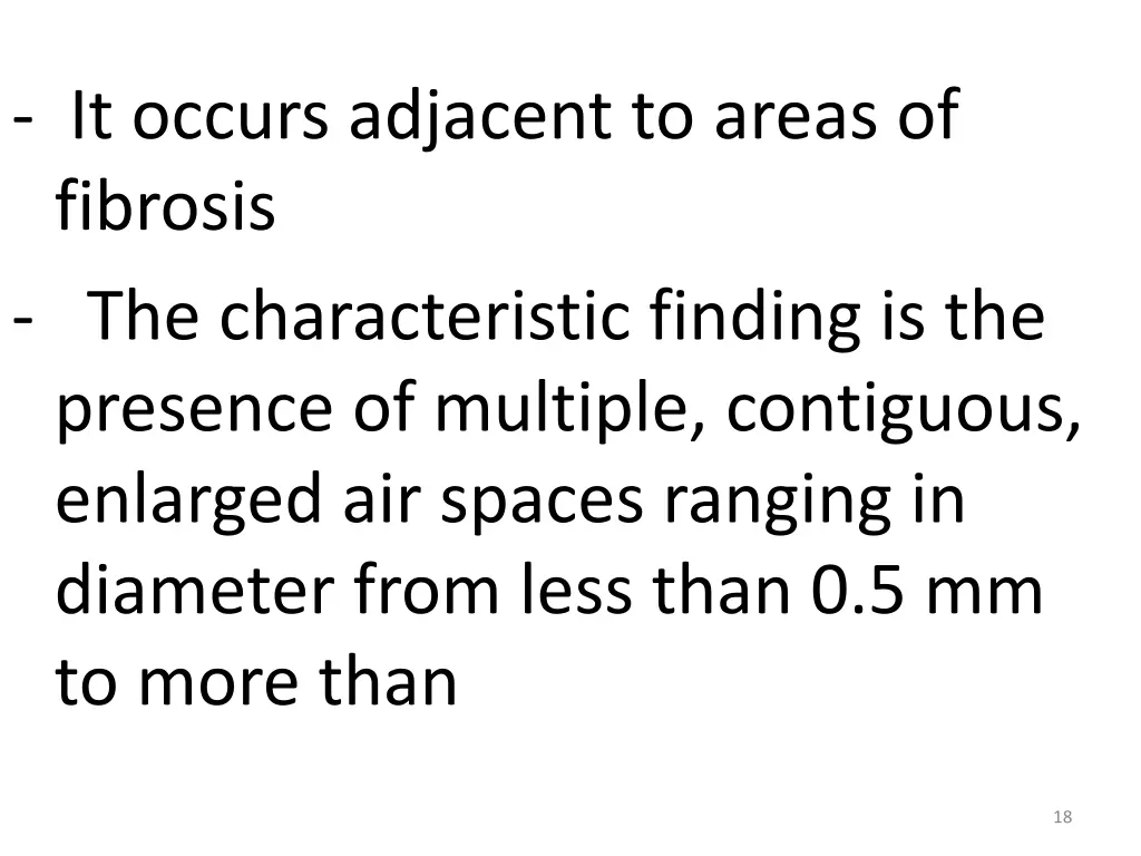 it occurs adjacent to areas of fibrosis