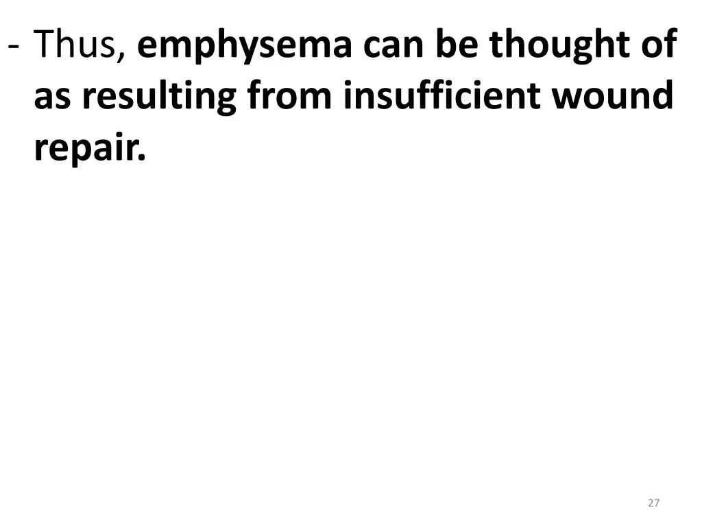 thus emphysema can be thought of as resulting