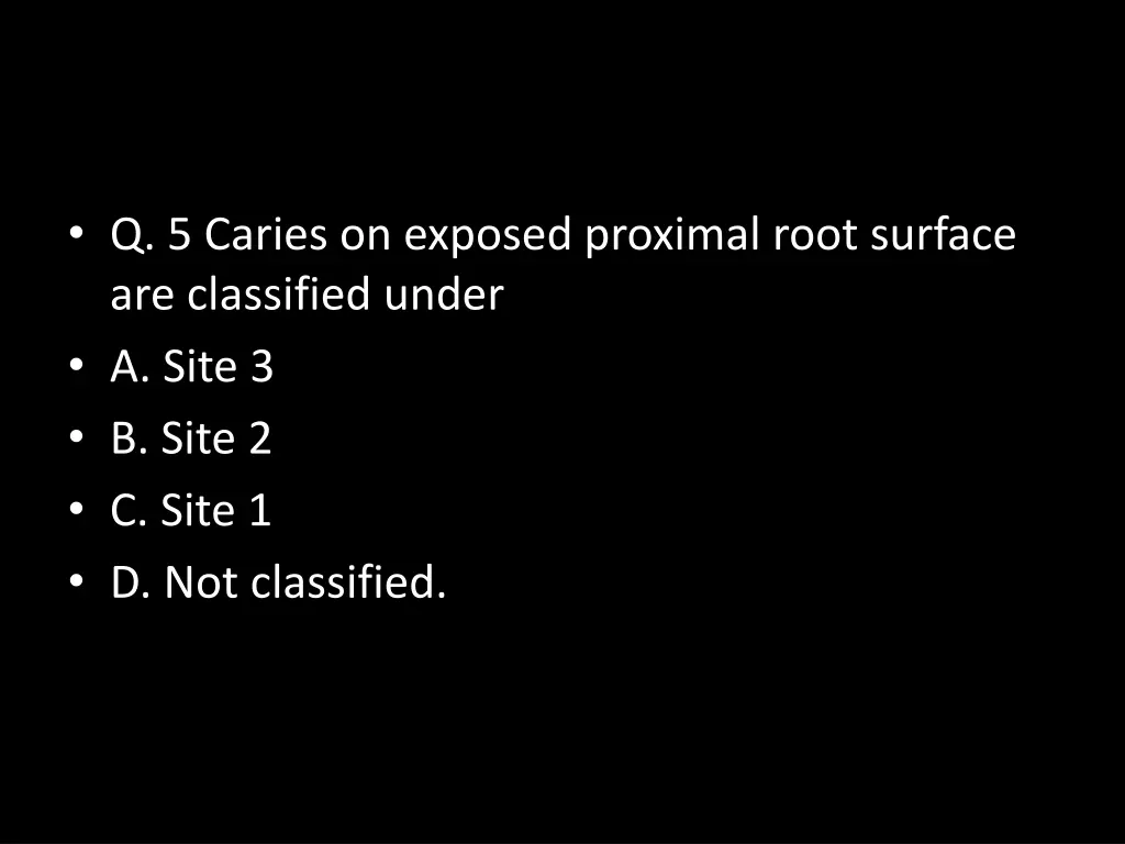 q 5 caries on exposed proximal root surface