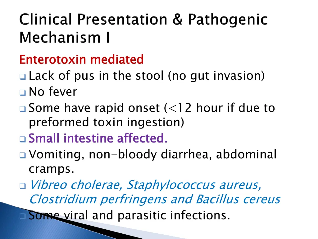 enterotoxin mediated lack of pus in the stool