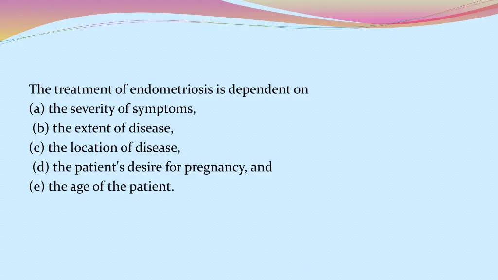 the treatment of endometriosis is dependent