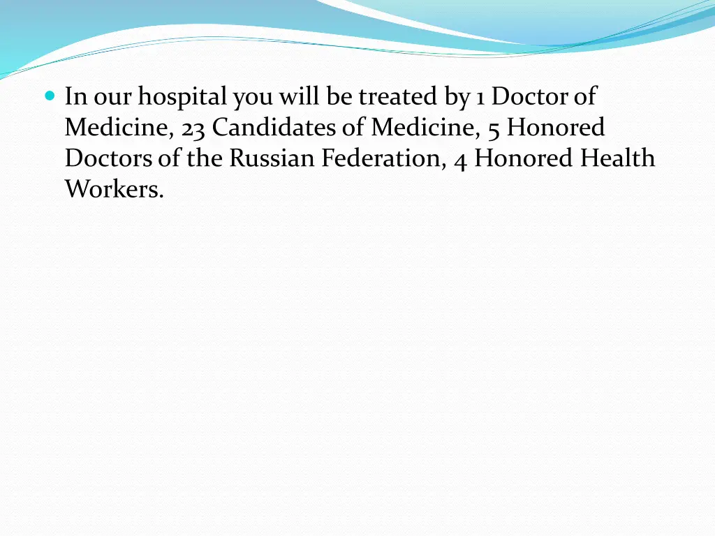 in our hospital you will be treated by 1 doctor