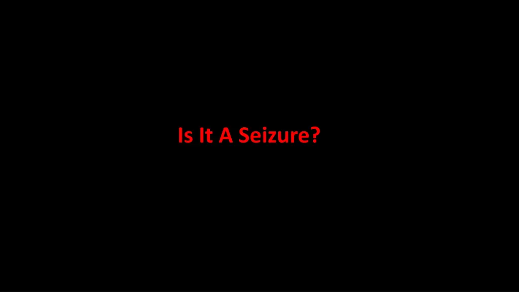 is it a seizure