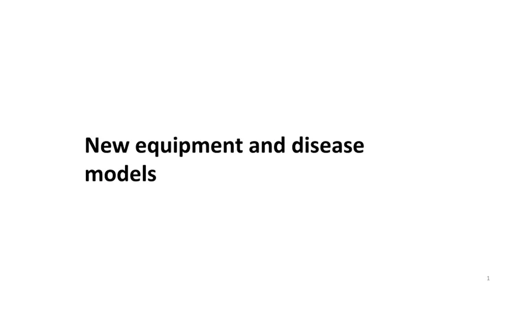 new equipment and disease models