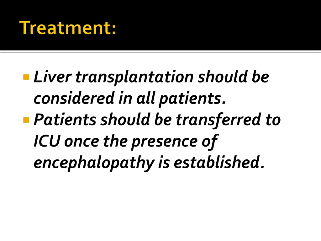 liver transplantation should be considered