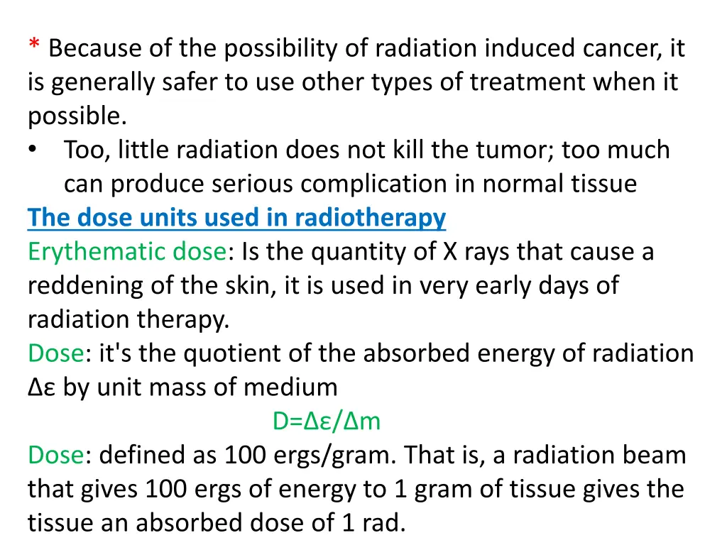 because of the possibility of radiation induced