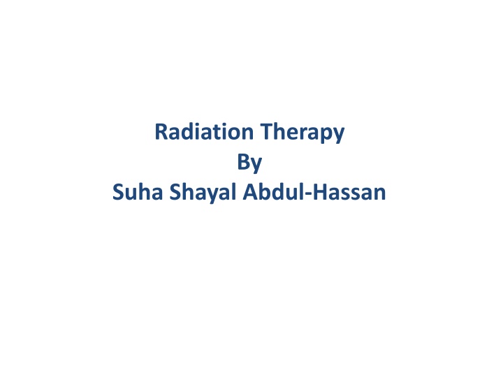 radiation therapy by suha shayal abdul hassan