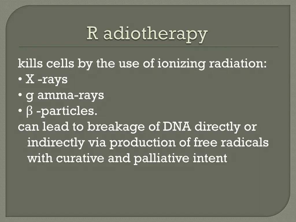 kills cells by the use of ionizing radiation