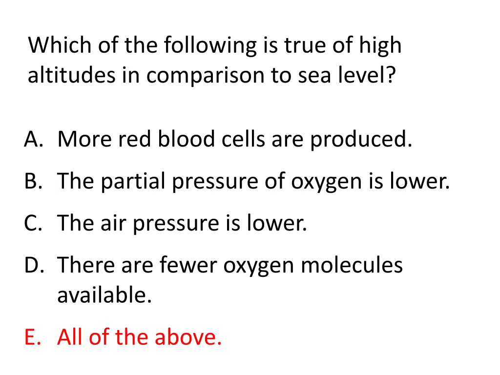 which of the following is true of high altitudes