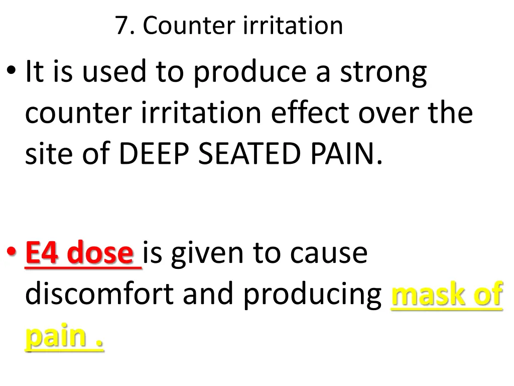 7 counter irritation it is used to produce