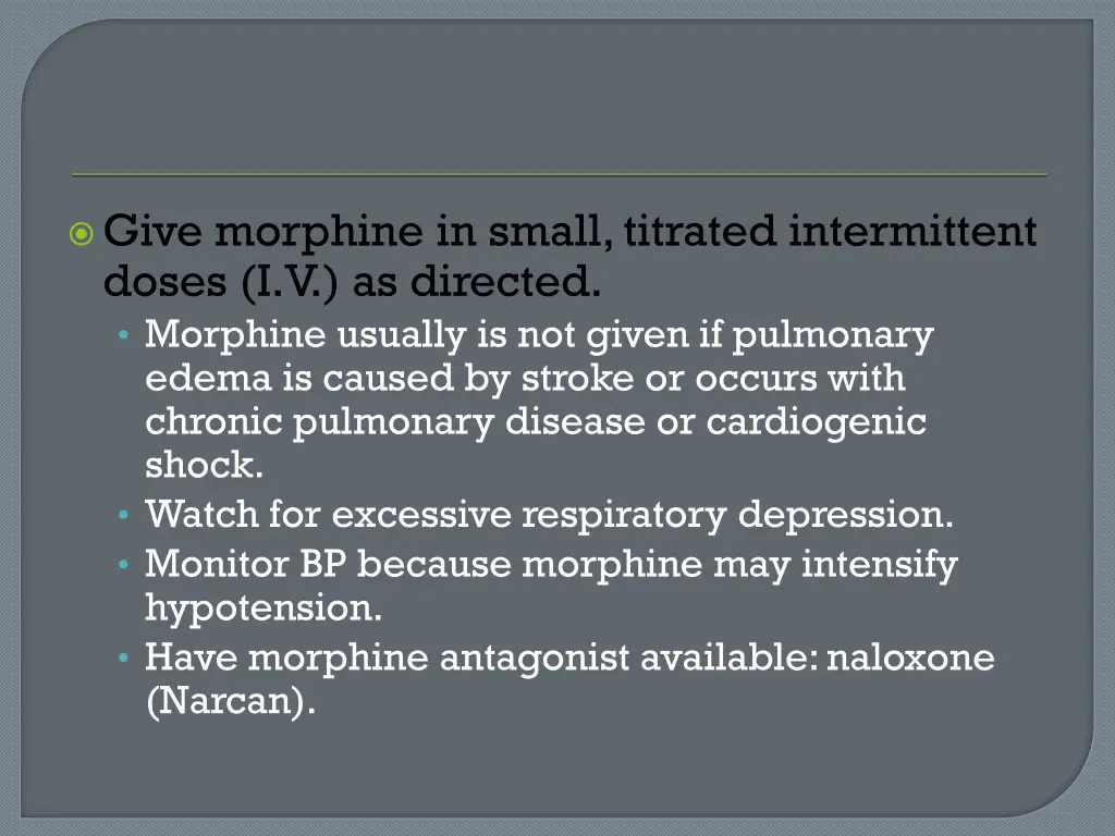 give morphine in small titrated intermittent