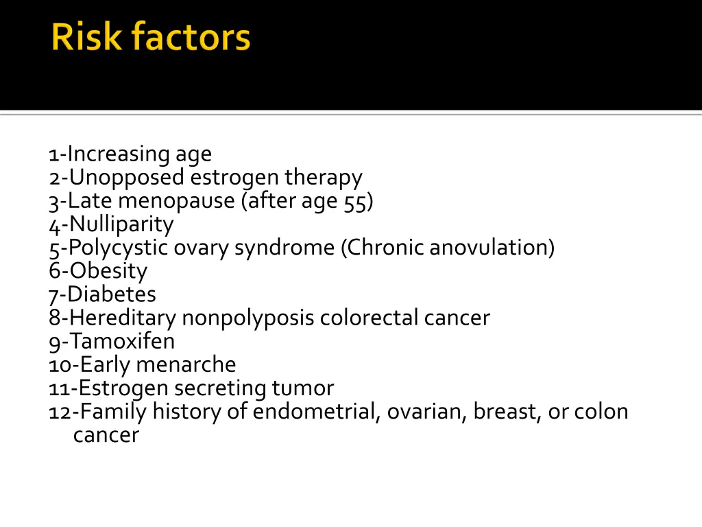 1 increasing age 2 unopposed estrogen therapy