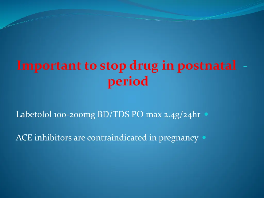 important to stop drug in postnatal period