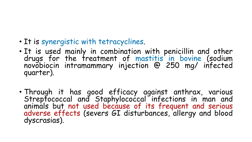 it is synergistic with tetracyclines it is used