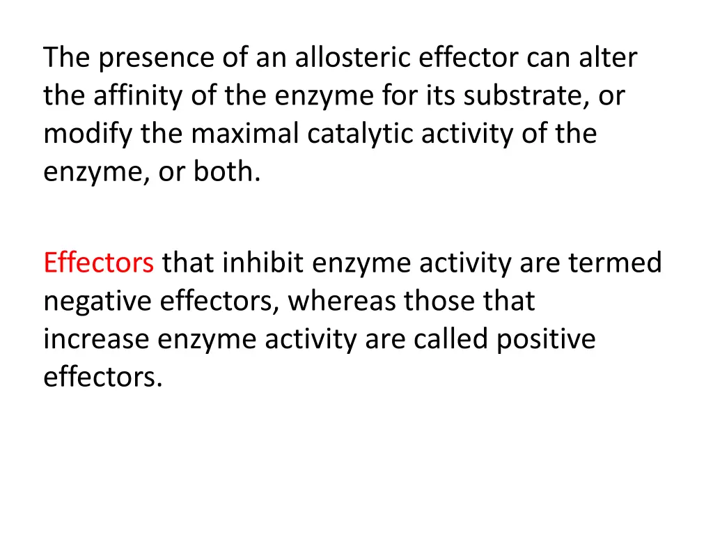 the presence of an allosteric effector can alter