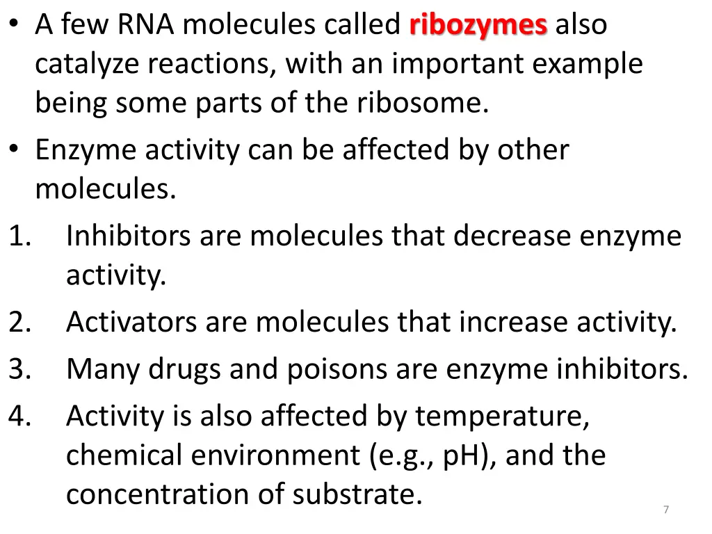 a few rna molecules called ribozymes also